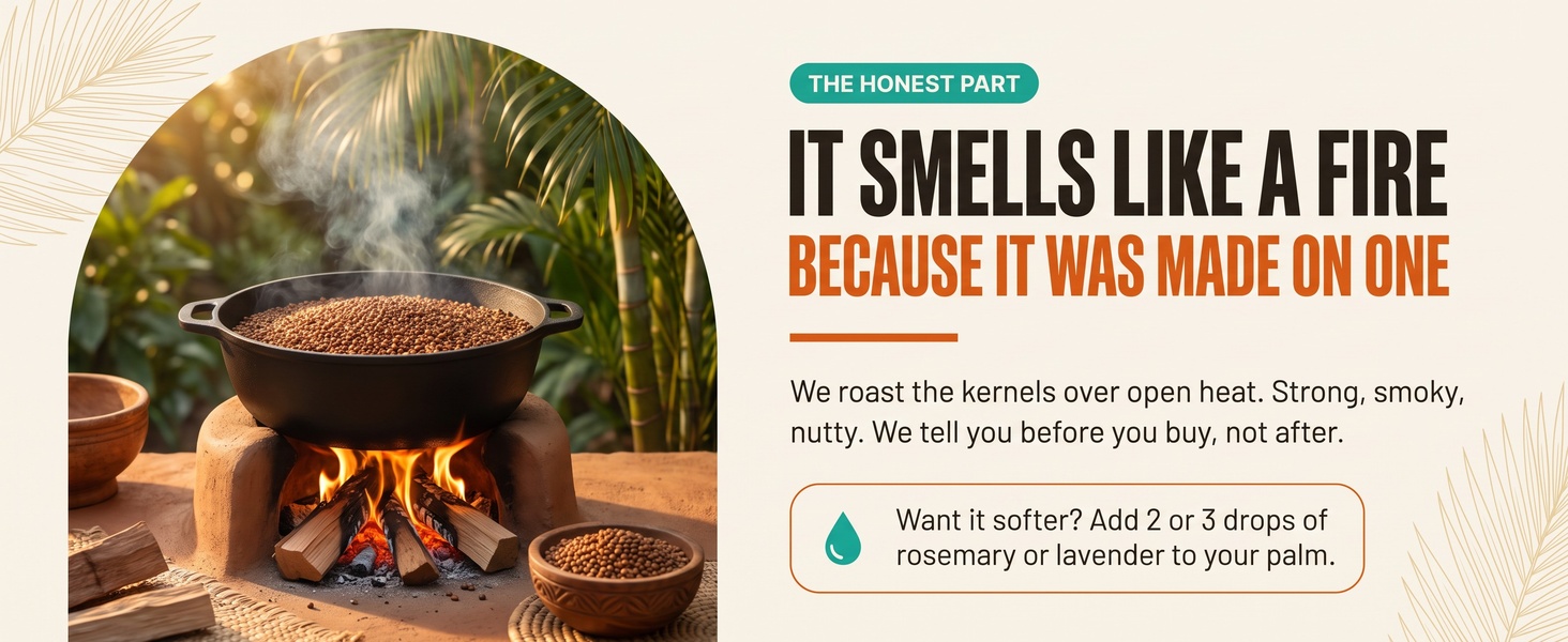 The smoky, nutty scent of fire roasted black palm kernel oil.